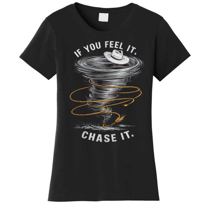 If You Feel It Chase It Women's T-Shirt