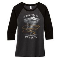 If You Feel It Chase It Women's Tri-Blend 3/4-Sleeve Raglan Shirt