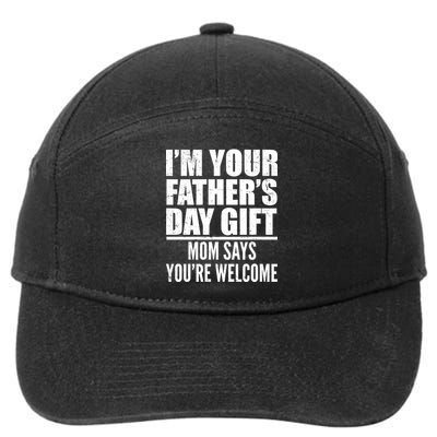  I'm Your Father's Day Gift Mom Says You're Welcome 7-Panel Snapback Hat