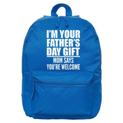  I'm Your Father's Day Gift Mom Says You're Welcome 16 in Basic Backpack
