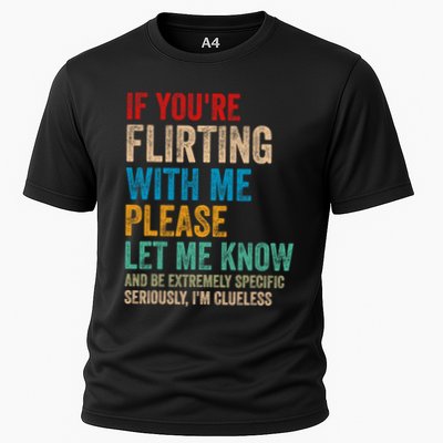 If YouRe Flirting With Me Please Let Know And Be Extremely Cooling Performance Crew T-Shirt