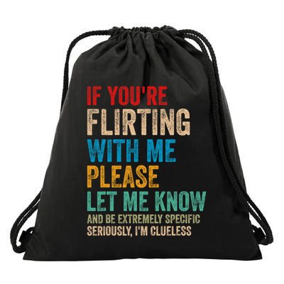 If YouRe Flirting With Me Please Let Know And Be Extremely Drawstring Bag