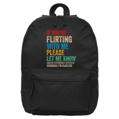 If YouRe Flirting With Me Please Let Know And Be Extremely 16 in Basic Backpack