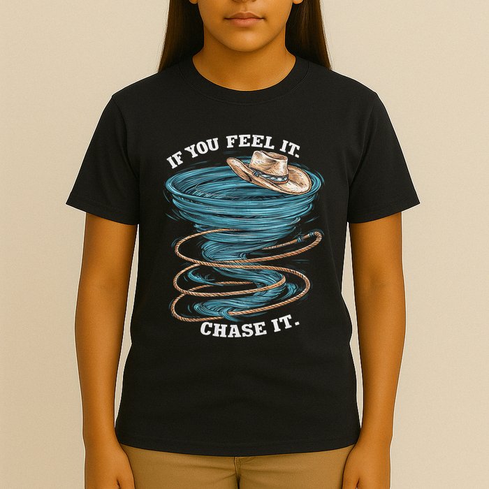 If You Feel It Chase It T-Shirt