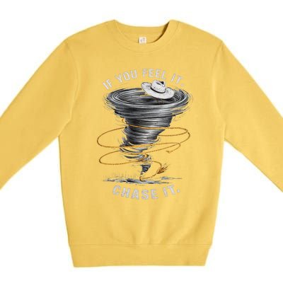 If You Feel It Chase It Premium Crewneck Sweatshirt