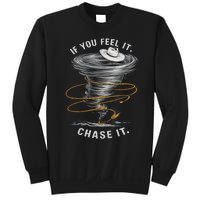 If You Feel It Chase It Sweatshirt