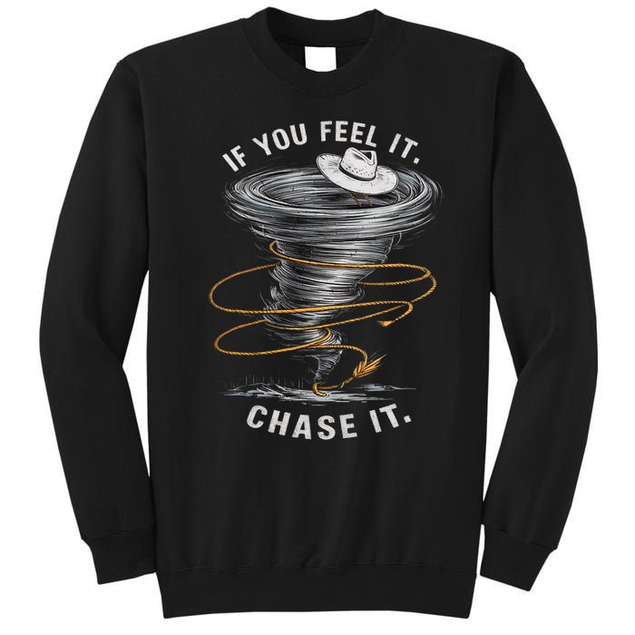 If You Feel It Chase It Sweatshirt