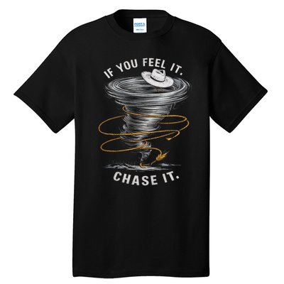 If You Feel It Chase It Tall T-Shirt