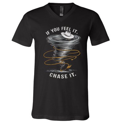 If You Feel It Chase It V-Neck T-Shirt