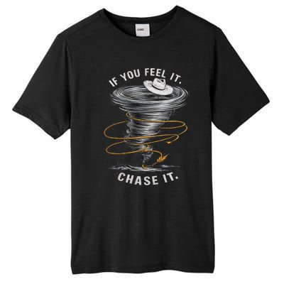 If You Feel It Chase It Tall Fusion ChromaSoft Performance T-Shirt