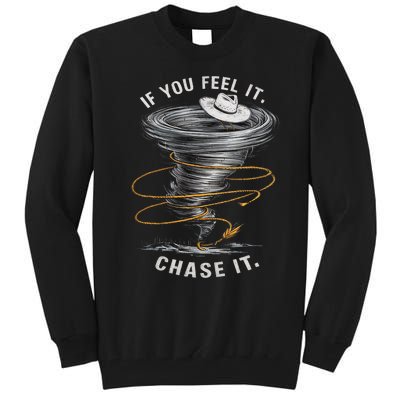 If You Feel It Chase It Tall Sweatshirt