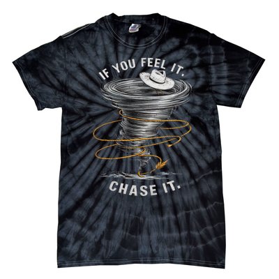 If You Feel It Chase It Tie-Dye T-Shirt