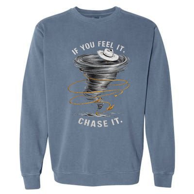 If You Feel It Chase It Garment-Dyed Sweatshirt