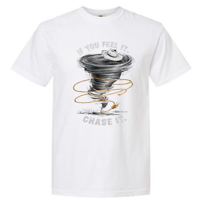 If You Feel It Chase It Garment-Dyed Heavyweight T-Shirt