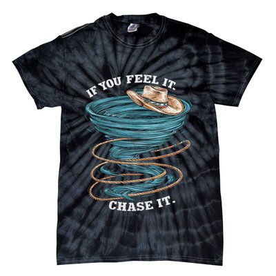 If You Feel It Chase It Tie-Dye T-Shirt