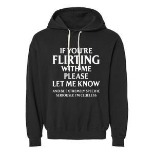 If YouRe Flirting With Me Please Let Know And Be Extremely Garment-Dyed Fleece Hoodie