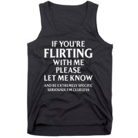 If YouRe Flirting With Me Please Let Know And Be Extremely Tank Top