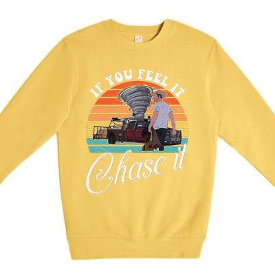 If You Feel It Chase It Vintage Design Gift Premium Crewneck Sweatshirt