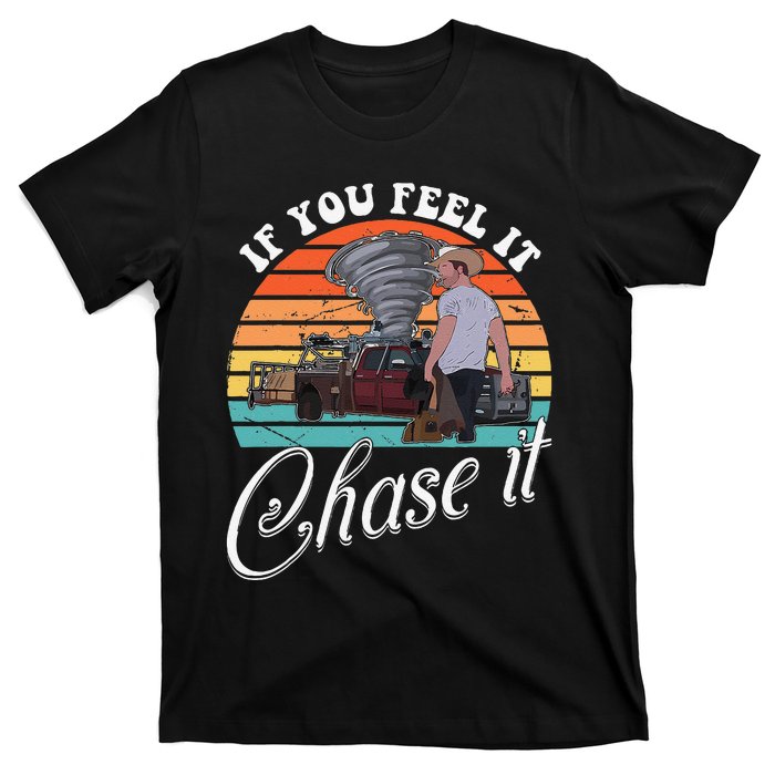 If You Feel It Chase It Vintage Design Gift T-Shirt