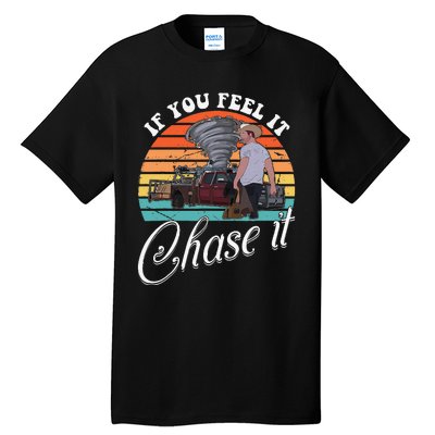 If You Feel It Chase It Vintage Design Gift Tall T-Shirt