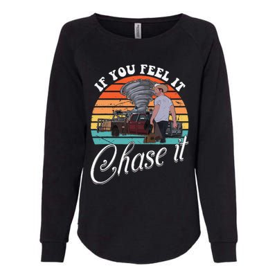 If You Feel It Chase It Vintage Design Gift Womens California Wash Sweatshirt