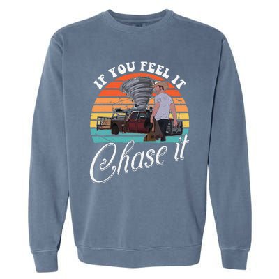 If You Feel It Chase It Vintage Design Gift Garment-Dyed Sweatshirt