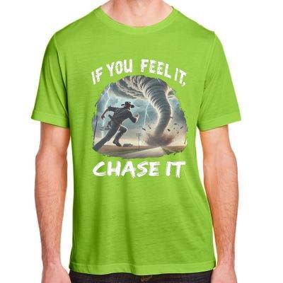 If You Feel It Chase It Tornado Wrangler Tornado Chase Adult ChromaSoft Performance T-Shirt