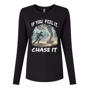 If You Feel It Chase It Tornado Wrangler Tornado Chase Womens Cotton Relaxed Long Sleeve T-Shirt