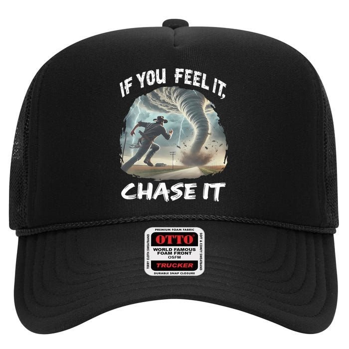 If You Feel It Chase It Tornado Wrangler Tornado Chase High Crown Mesh Back Trucker Hat