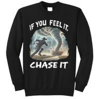 If You Feel It Chase It Tornado Wrangler Tornado Chase Sweatshirt