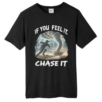 If You Feel It Chase It Tornado Wrangler Tornado Chase Tall Fusion ChromaSoft Performance T-Shirt