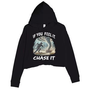 If You Feel It Chase It Tornado Wrangler Tornado Chase Crop Fleece Hoodie