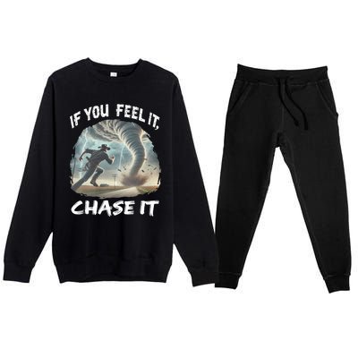 If You Feel It Chase It Tornado Wrangler Tornado Chase Premium Crewneck Sweatsuit Set