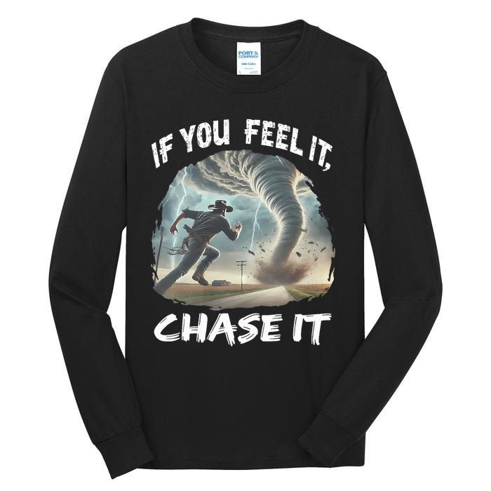 If You Feel It Chase It Tornado Wrangler Tornado Chase Tall Long Sleeve T-Shirt