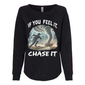 If You Feel It Chase It Tornado Wrangler Tornado Chase Womens California Wash Sweatshirt