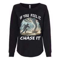 If You Feel It Chase It Tornado Wrangler Tornado Chase Womens California Wash Sweatshirt