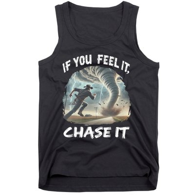 If You Feel It Chase It Tornado Wrangler Tornado Chase Tank Top