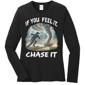 If You Feel It Chase It Tornado Wrangler Tornado Chase Ladies Long Sleeve Shirt