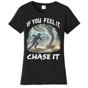 If You Feel It Chase It Tornado Wrangler Tornado Chase Women's T-Shirt