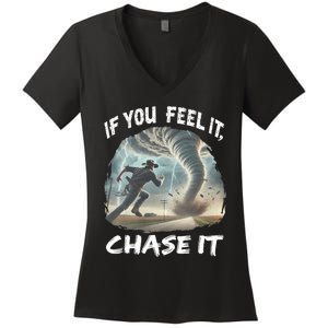 If You Feel It Chase It Tornado Wrangler Tornado Chase Women's V-Neck T-Shirt