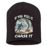 If You Feel It Chase It Tornado Wrangler Tornado Chase Short Acrylic Beanie