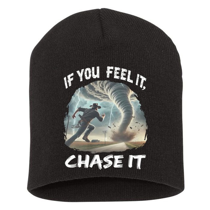 If You Feel It Chase It Tornado Wrangler Tornado Chase Short Acrylic Beanie