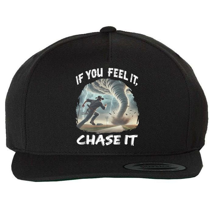 If You Feel It Chase It Tornado Wrangler Tornado Chase Wool Snapback Cap