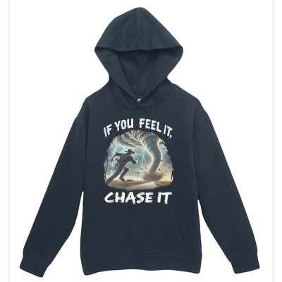 If You Feel It Chase It Tornado Wrangler Tornado Chase Urban Pullover Hoodie