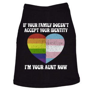 If Your Family DoesnT Accept Your Identity IM Your Aunt Now Lgbt Pride Month Doggie Tank