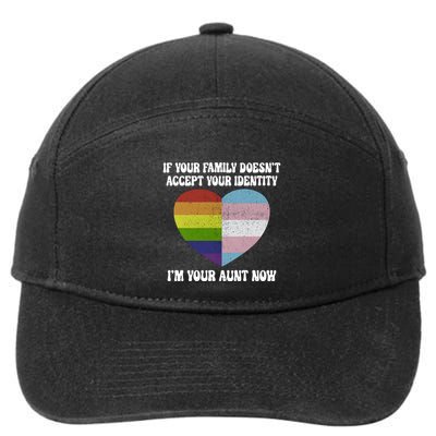 If Your Family DoesnT Accept Your Identity IM Your Aunt Now Lgbt Pride Month 7-Panel Snapback Hat