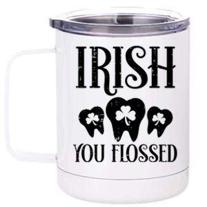 Irish You Flossed Teeth St Patricks Day Dentist Dental Asst Cool Gift 12 oz Stainless Steel Tumbler Cup