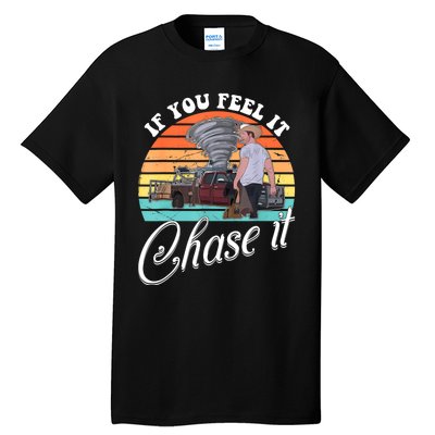 If You Feel It Chase It Vintage Design Tall T-Shirt