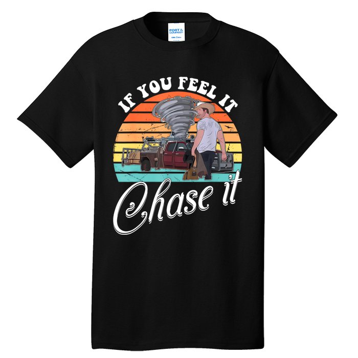 If You Feel It Chase It Vintage Design Tall T-Shirt