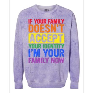 If Your Family DoesnT Accept Your Identity Lgbt Colorblast Crewneck Sweatshirt